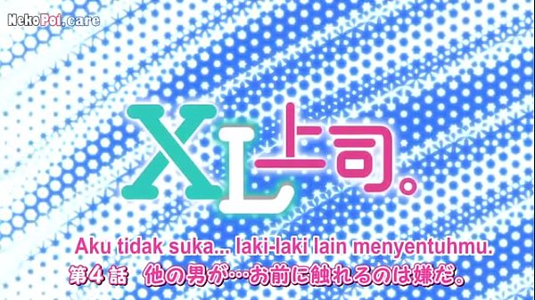 Nonton Xl Joushi Episode 4 Sub Indo, Bikin Makin Greget Dan Pengen Liat Adegan Panasnya.
